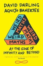 Weird Maths: At the Edge of Infinity and Beyond - David Darling,Agnijo Banerjee