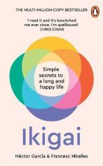 Ikigai, Simple Secrets to a Long and Happy Life - Francesc Miralles, ...