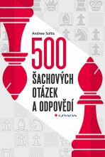 500 šachových otázek a odpovědí - Pro všechny šachisty - Andrew Soltis