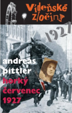 Vídeňské zločiny Horký červenec 1927 - Pittler Andreas