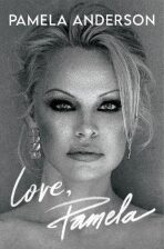 Love, Pamela: Her new memoir, taking control of her own narrative for the first time - Pamela Anderson