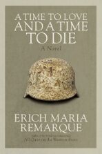 A Time to Love and a Time to Die: A Novel (Defekt) - Erich Maria Remarque