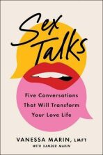 Sex Talks: The Five Conversations That Will Transform Your Love Life - Vanessa Marin,Xander Marin