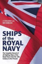 Ships of the Royal Navy: The Complete Record of all Fighting Ships of the Royal Navy from the 15th Century to the Present - Ben Warlow