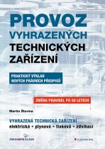 Provoz vyhrazených technických zařízení - Praktický výklad nových právních předpisů - Martin Šturma