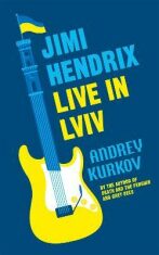 Jimi Hendrix Live in Lviv - Andrej Kurkov