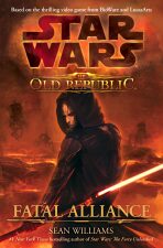 Fatal Alliance: Star Wars Legends (The Old Republic) - Sean Williams