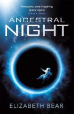 Ancestral Night: A White Space Novel - Elizabeth Bearová