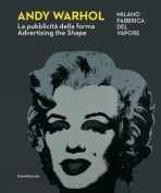 Andy Warhol: Advertising the Shape - Achille Bonito Oliva, ...