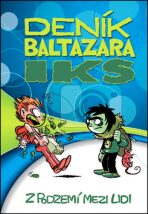 Deník Baltazara Iks - Z podzemí mezi lidi - 