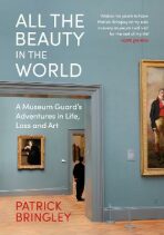 All the Beauty in the World: A Museum Guard´s Adventures in Life, Loss and Art (Defekt) - Bringley Patrick