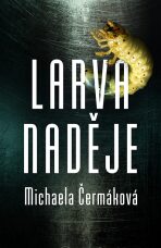 Larva naděje - Michaela Čermáková