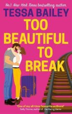 Too Beautiful to Break - Tessa Bailey