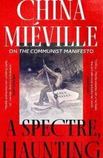 A Spectre, Haunting: On the Communist Manifesto - China Miéville