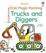 First Magic Painting Trucks and Diggers - Abigail Wheatley