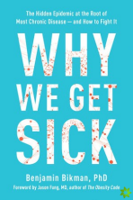 Why We Get Sick - Benjamin Bikman