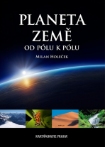 Planeta Země, od pólu k pólu - Milan Holeček,Jaroslav Synek