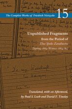 Unpublished Fragments from the Period of Thus Spoke Zarathustra (Spring 1884-Winter 1884/85): Volume 15 - Friedrich Nietzsche