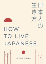 How to Live Japanese - Yutaka Yazawa