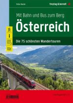 Rakousko - Vlakem a autobusem na horu - 75 nejkrásnějších pěších túr - Peter Backé