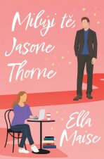 Miluji tě, Jasone Thorne (Defekt) - Ella Maise