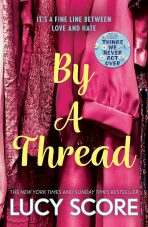 By a Thread: the must-read workplace romantic comedy from the bestselling author of Things We Never Got Over - Lucy Score