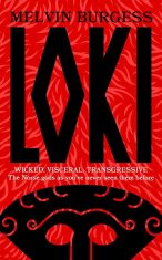 Loki: WICKED, VISCERAL, TRANSGRESSIVE - Melvin Burgess