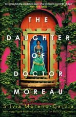 The Daughter of Doctor Moreau - Silvia Moreno-Garciová