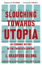 Slouching Towards Utopia - DeLong J. Bradford