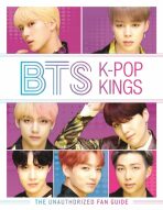 BTS: K-Pop Kings : The Unauthorized Fan Guide - Helen Brown