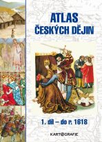 Atlas českých dějin - 1.díl do r. 1618 - Eva Semotanová