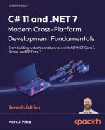 C# 11 and .NET 7 - Modern Cross-Platform Development Fundamentals - Mark J. Price