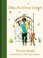 Into the Uncut Grass - Trevor Noah,Christopher Meyers