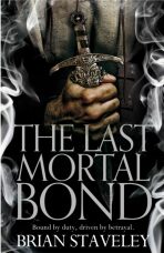 The Last Mortal Bond - Brian Staveley