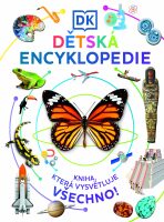 Dětská encyklopedie: Kniha, která vysvětluje všechno! - 