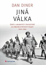 Jiná válka - Židé a Arabové v Palestině za druhé světové války 1935-1945 - Dan Diner