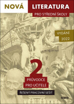 Nová literatura pro střední školy 2 Průvodce pro učitele – Řešený pracovní sešit (vydání 2022) - 