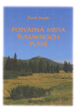 Posvátná místa Šumavských plání - Pavel Kozák