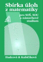 Sbírka úloh z matematiky pro SOŠ, SOU a nástavbové studium - Milada Hudcová, ...