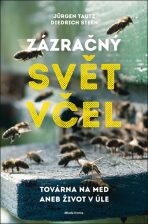 Zázračný svět včel - Jürgen Tautz,Diedrich Steen