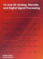 1D and 2D Analog, Discrete and Digital Signal Processing - Zdeněk Smékal, ...