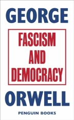 Fascism and Democracy: - George Orwell