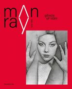 Man Ray : 1870-1976. Master of Lights - 