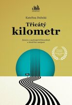 Třicátý kilometr - Román o osudových křižovatkách a životě bez navigace - Kateřina Dubská