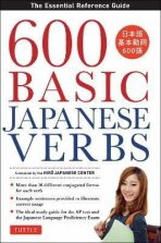 600 Basic Japanese Verbs: The Essential Reference Guide: Learn the Japanese Vocabulary and Grammar You Need to Learn Japanese and Master the JLPT - The Hiro Japanese Center
