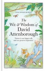 The Wit and Wisdom of David Attenborough - Chas Newkey-Burden