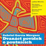 Dvanáct povídek o poutnících - Gabriel García Márquez, ...