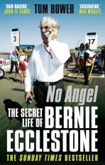 No Angel: The Secret Life of Bernie Ecclestone - Tom Bower