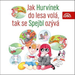 Jak Hurvínek do lesa volá, tak se Spejbl ozývá - CD - Miloš Kirschner, ...