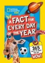 A Fact for Every Day of the Year: 365 facts to make you say WOW! (National Geographic Kids) - National Geographic